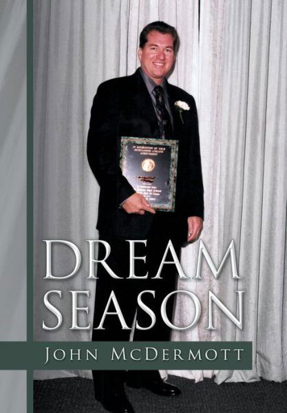 Dream Season - John Mcdermott - Bøger - Xlibris Corporation - 9781479788989 - 25. februar 2013