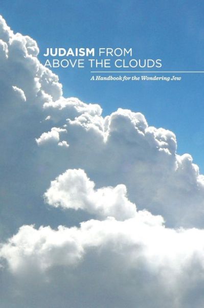 Cover for Leibel Estrin · Judaism from Above the Clouds: a Handbook for the Wondering Jew (Paperback Bog) (2013)