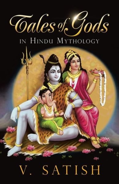 Tales of Gods in Hindu Mythology - V Satish - Books - Partridge Singapore - 9781482827989 - October 10, 2014