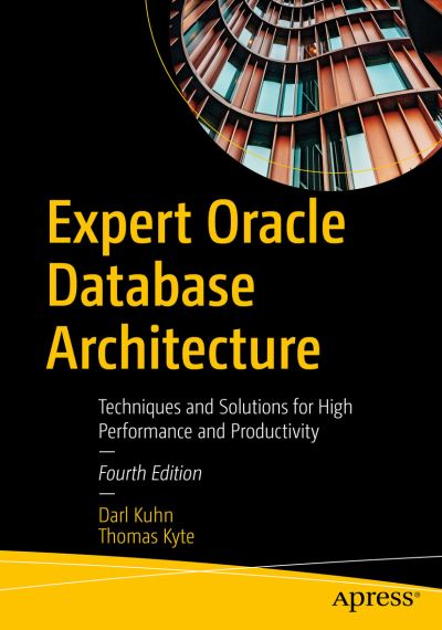 Cover for Darl Kuhn · Expert Oracle Database Architecture: Techniques and Solutions for High Performance and Productivity (Pocketbok) [4th edition] (2021)