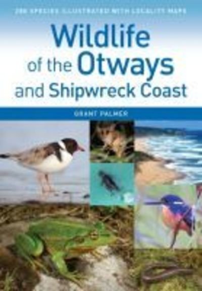 Cover for Grant Palmer · Wildlife of the Otways and Shipwreck Coast (Pocketbok) (2019)