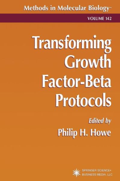 Transforming Growth Factor-Beta Protocols - Methods in Molecular Biology - Philip H Howe - Livros - Humana Press Inc. - 9781489943989 - 8 de agosto de 2013