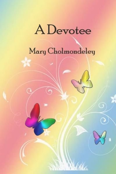 Cover for Mary Cholmondeley · A Devotee (Taschenbuch) (2013)