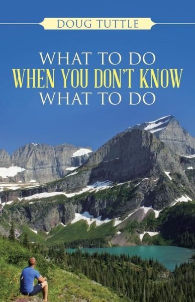 Cover for Doug Tuttle · What to Do when You Don't Know What to Do (Pocketbok) (2014)