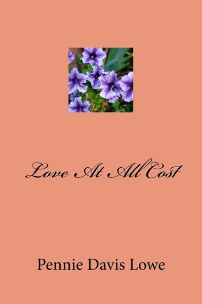 Cover for Pennie Davis Lowe · Love at All Cost (Paperback Book) (2013)