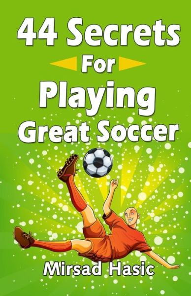 Cover for Mirsad Hasic · 44 Secrets for Playing Great Soccer (Paperback Book) (2013)