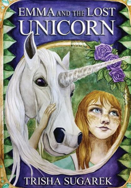 Cover for Trisha Sugarek · Emma and the Lost Unicorn: Book I in the Fabled Forest Series (Pocketbok) (2013)