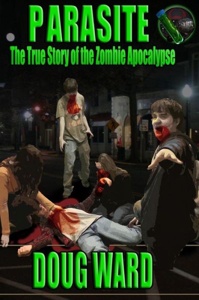 Cover for Doug Ward · Parasite; The True Story of the Zombie Apocalypse - The True Story of the Zombie Apocalypse (Paperback Book) (2012)