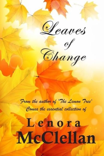 Cover for Lenora Mcclellan · Leaves of Change: from the Author of 'the Lemon Tree' Comes the Essential Collection of (Pocketbok) (2014)