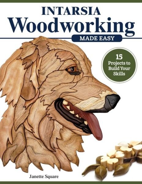 Cover for Janette Square · Intarsia Woodworking Made Easy: 11 Projects to Build Your Skills (Paperback Book) (2023)