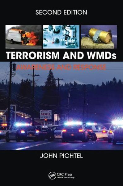 Cover for Pichtel, John (Bell State University, USA) · Terrorism and WMDs: Awareness and Response, Second Edition (Hardcover Book) (2016)