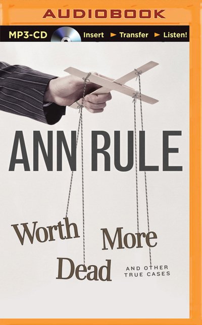 Cover for Ann Rule · Worth More Dead: and Other True Cases (MP3-CD) (2015)