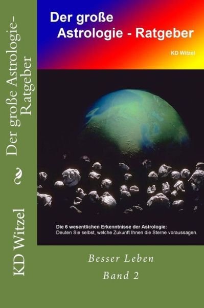 Cover for Kd Witzel · Der Grosse Astrologie-ratgeber (Besser Leben) (Volume 6) (German Edition) (Taschenbuch) [German, 1 edition] (2014)