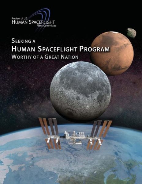 Cover for National Aeronautics and Administration · Seeking a Human Spaceflight Program Worthy of a Great Nation (Paperback Book) (2014)