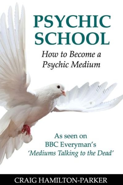 Cover for Craig Hamilton-parker · Psychic School - How to Become a Psychic Medium (Paperback Bog) (2014)