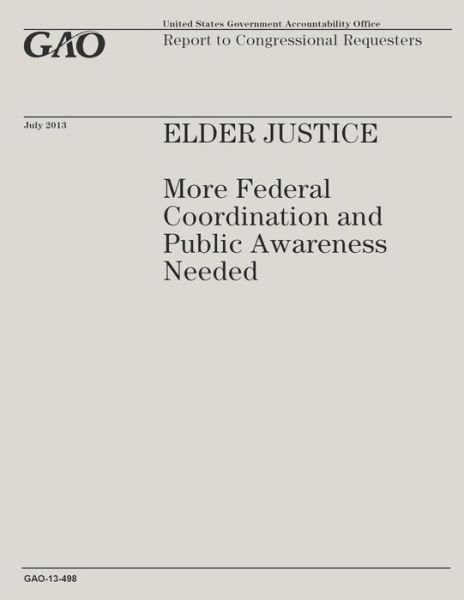 Cover for Government Accountability Office · Elder Justice: More Federal Coordination and Public Awareness Needed (Paperback Book) (2014)