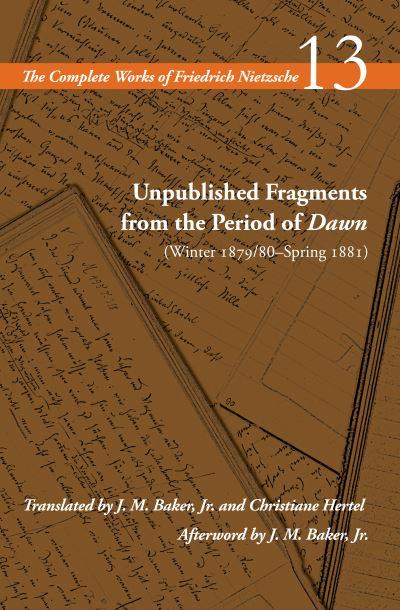 Cover for Friedrich Nietzsche · Unpublished Fragments from the Period of Dawn (Winter 1879/80–Spring 1881): Volume 13 - The Complete Works of Friedrich Nietzsche (Paperback Bog) (2023)