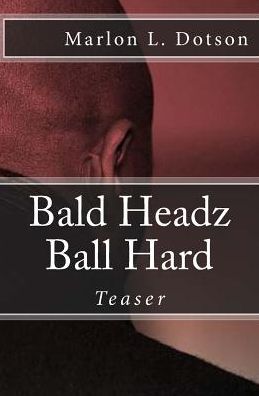 Cover for Marlon L Dotson · Bald Headz Ball Hard (Paperback Book) (2015)