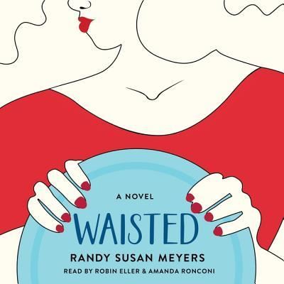 Cover for Randy Susan Meyers · Waisted (CD) (2019)