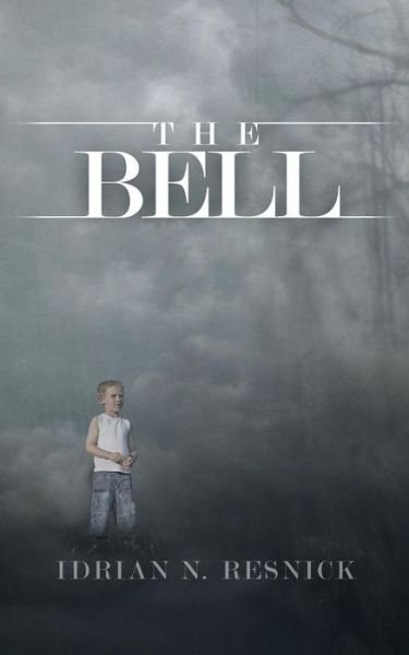 The Bell - Idrian N Resnick - Bøger - Createspace - 9781508602989 - 8. marts 2015