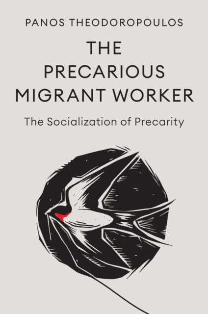 Cover for Panos Theodoropoulos · The Precarious Migrant Worker: The Socialization of Precarity (Hardcover Book) (2025)