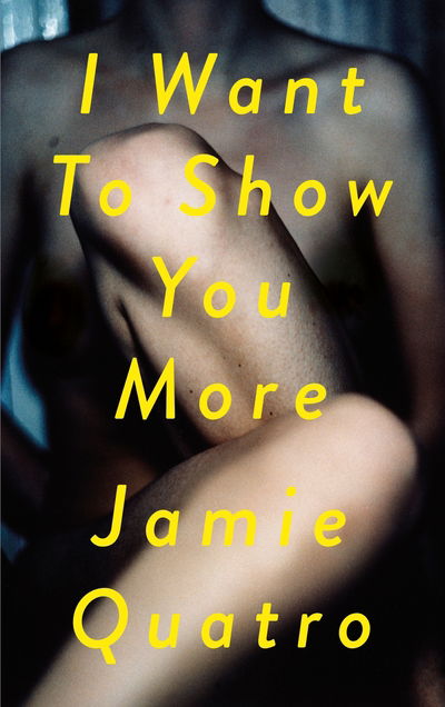 Cover for Jamie Quatro · I Want To Show You More (Hardcover Book) (2019)