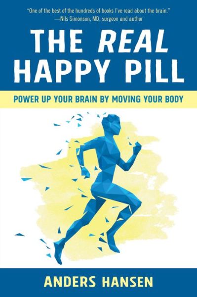 Cover for Anders Hansen · The Real Happy Pill: Power Up Your Brain by Moving Your Body (Paperback Book) (2017)