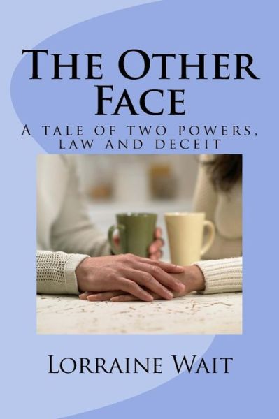 Cover for Lorraine E Wait · The Other Face: a Tale of Two Forces, the Law and Deceit (Paperback Book) (2015)