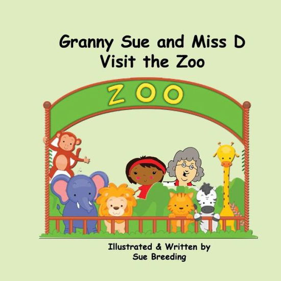 Cover for Sue Breeding · Granny Sue and Miss D Visit the Zoo (Paperback Bog) (2015)