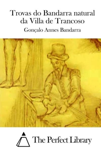 Cover for Goncalo Annes Bandarra · Trovas Do Bandarra Natural Da Villa De Trancoso (Pocketbok) (2015)