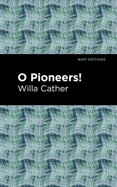 Cover for Willa Cather · O Pioneers! - Mint Editions (Paperback Bog) (2021)