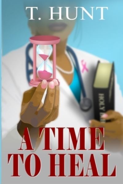 Cover for Terrance Xavier Hunt · A Time to Heal (Paperback Book) (2019)