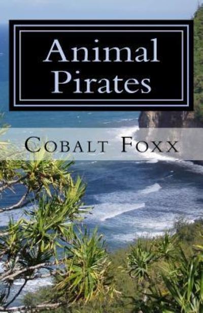 Cover for Cobalt Foxx · Animal Pirates (Paperback Bog) (2016)