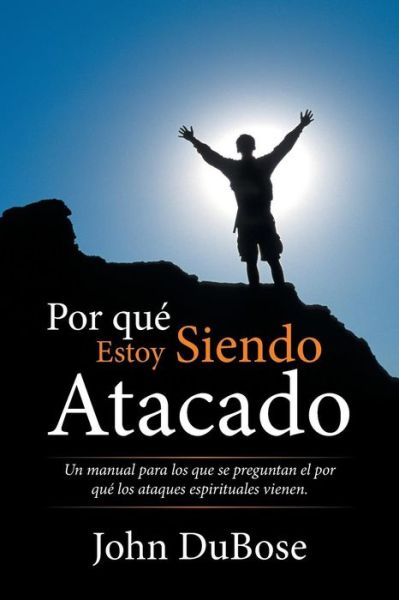 Cover for John Dubose · Por que estoy siendo atacado (Paperback Book) (2016)