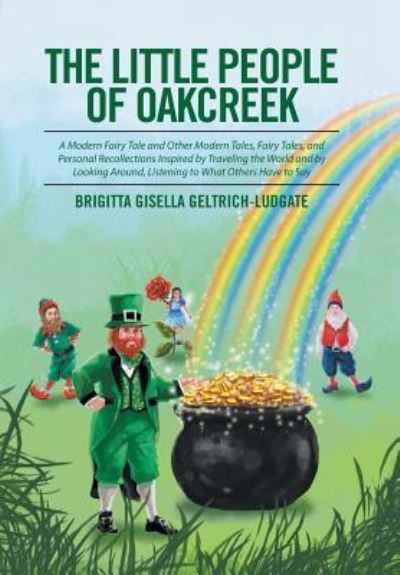 Cover for Brigitta Gisella Geltrich-Ludgate · The Little People of Oakcreek (Hardcover Book) (2016)
