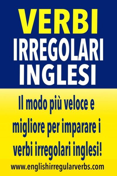 Cover for Testabright · Verbi Irregolari Inglesi: Il Modo Piu Veloce E Migliore Per Imparare I Verbi Irregolari Inglesi! (Paperback Book) [Black &amp; White edition] (2015)