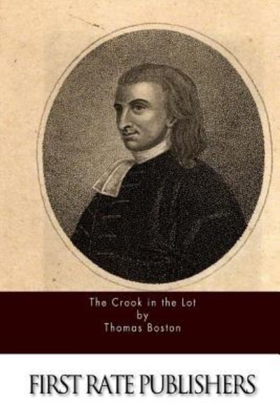 The Crook in the Lot - Thomas Boston - Kirjat - Createspace Independent Publishing Platf - 9781519534989 - torstai 26. marraskuuta 2015