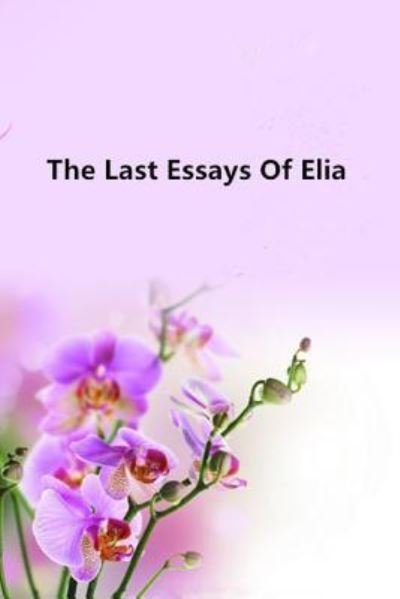 Cover for Charles Lamb · The Last Essays of Elia (Paperback Book) (2017)