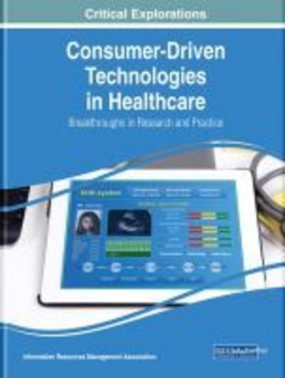 Consumer-Driven Technologies in Healthcare: Breakthroughs in Research and Practice - - Bücher - IGI Global - 9781522561989 - 6. Juli 2018