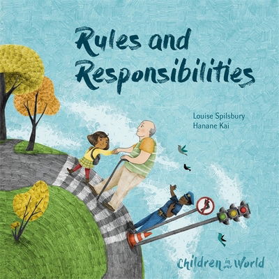 Children in Our World: Rules and Responsibilities - Children in Our World - Louise Spilsbury - Books - Hachette Children's Group - 9781526310989 - May 14, 2020