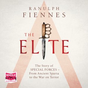 Cover for Ranulph Fiennes · The Elite: The Story of Special Forces - From Ancient Sparta to the Gulf War (Lydbog (CD)) [Unabridged edition] (2019)