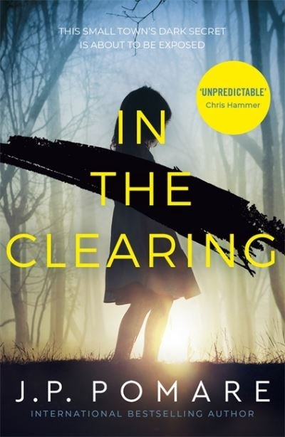 In The Clearing: Now a Disney+ Star Original series - the tense and gripping thriller from the international bestseller - J P Pomare - Bücher - Hodder & Stoughton - 9781529306989 - 10. Dezember 2020
