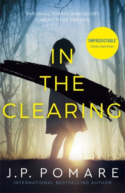 In The Clearing: Now a Disney+ Star Original series - the tense and gripping thriller from the international bestseller - J P Pomare - Böcker - Hodder & Stoughton - 9781529306989 - 10 december 2020