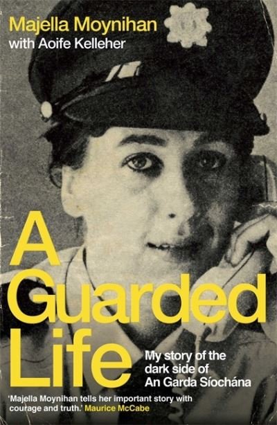 Cover for Majella Moynihan · A Guarded Life: My story of the dark side of An Garda Siochana (Paperback Book) (2020)