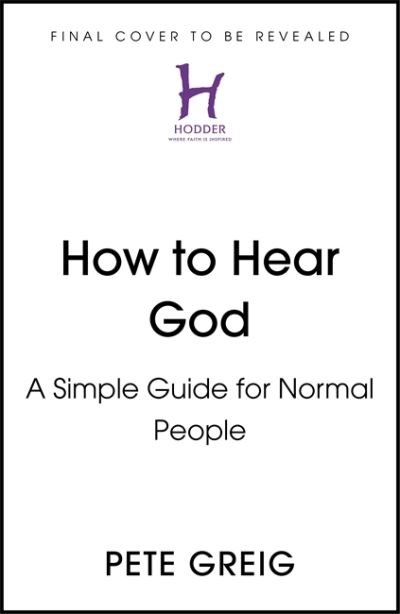 Cover for Pete Greig · How to Hear God: A Simple Guide for Normal People (Pocketbok) (2022)