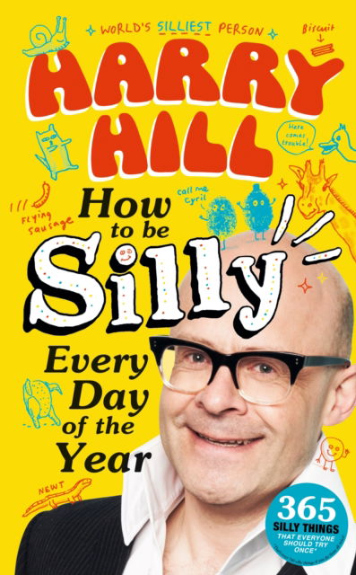 Harry Hill · Harry Hill How To Be Silly Every Day of the Year (Hardcover Book) (2024)