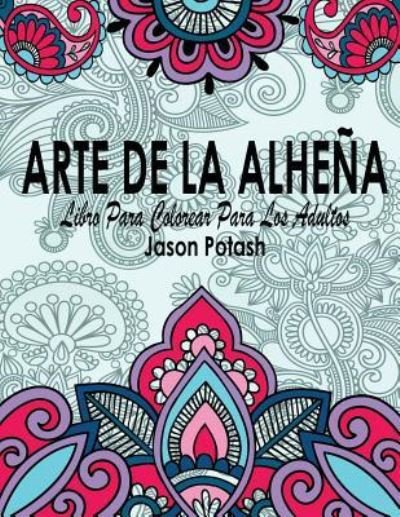 Cover for Jason Potash · Art de La Alhena Libro Para Colorear Para Los Adultos (Paperback Book) (2016)