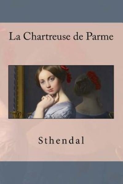 Cover for Sthendal · La Chartreuse de Parme (Paperback Book) (2016)