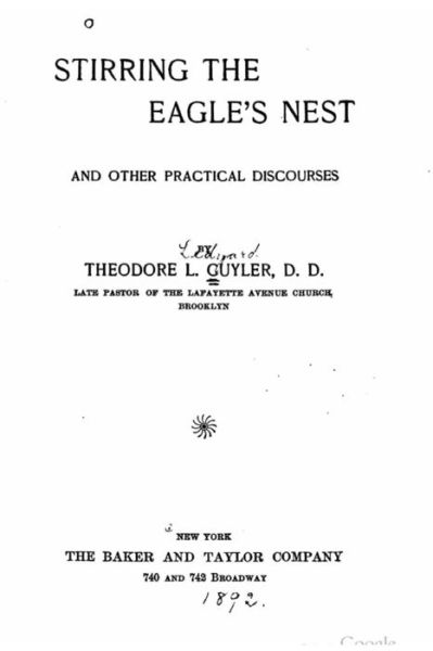 Stirring the eagle's nest, and other practical discourses - Theodore L Cuyler - Books - Createspace Independent Publishing Platf - 9781530861989 - April 2, 2016