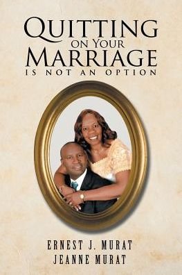 Cover for Ernest  J. Murat · Quitting on Your Marriage Is Not an Option (Paperback Book) (2017)